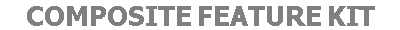 COMPOSITE FEATURE KIT